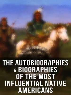 cover image of The Autobiographies & Biographies of the Most Influential Native Americans